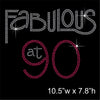 Fabulous at 90 Hotfix Rhinestone Transfer Diamante Motif, Iron on Applique