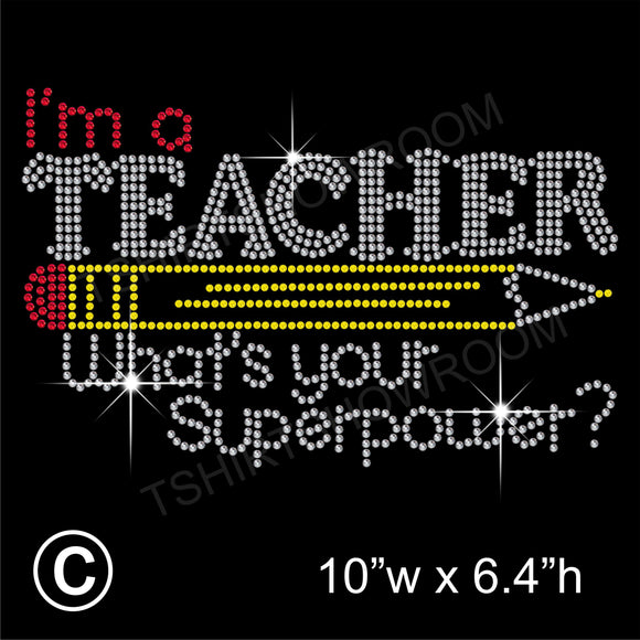 I am a TEACHER, What is your super power? Hotfix Rhinestone Transfer Diamante Motif, Iron on Applique